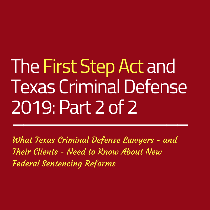 Xxvi Xxvii 2019 - The First Step Act and Texas Criminal Defense in 2019: Part 2 of 2 ...